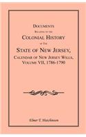 Documents Relating to the Colonial History of the State of New Jersey, Calendar of New Jersey Wills, Volume VII