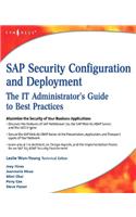 SAP Security Configuration and Deployment: The IT Administrator's Guide to Best Practices