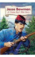 Jesse Bowman: A Union Boy's War Story