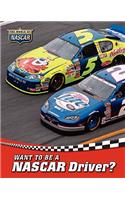 Want to Be a NASCAR Driver?: (World of NASCAR)