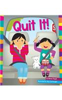 Quit It!