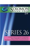 The Solomon Exam Prep Guide to the Series 26 Finra Investment Company and Variable Contracts Products Principal Qualification Examination