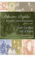 Palmetto Profiles: The South Carolina Encyclopedia Guide to the South Carolina Hall of Fame