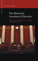 Rhetorical Invention of Diversity: Supreme Court Opinions, Public Arguments, and Affirmative Action