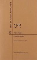 Code of Federal Regulations Title 45, Public Welfare, Parts 200-499, 2019