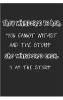 They Whispered To Her, You Cannot Withstand The Storm.