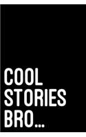 Cool Stories Bro