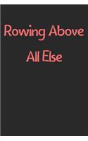Rowing Above All Else