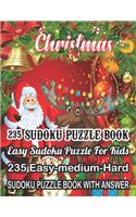 Christmas 235 Sudoku Puzzle Book Easy Sudoku Puzzle For Kids: 235 Easy-Medium-Hard Sudoku Puzzle Book With Answer