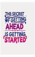 The secret of getting ahead is getting started: Funny and intelligent Notebook, Diary And Journal for everybody with 120 Lined Pages 6x9 inches