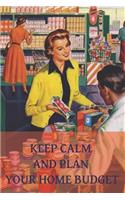Keep calm and plan your home budget: Retro style home budget planner. Housewives finances personal tracker. Vintaged themed organizer