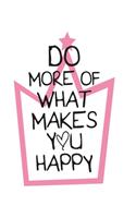 Do more of what makes you happy