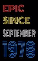 Epic Since September 1978 Notebook Birthday Gift For Women/Men/Boss/Coworkers/Colleagues/Students/Friends.