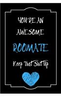 You're An Awesome Roomate Keep That Shit Up Notebook Funny Gift For Roomate