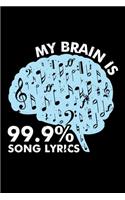 My Brain Is 99.9% Song Lyrics: A Journal, Notepad, or Diary to write down your thoughts. - 120 Page - 6x9 - College Ruled Journal - Writing Book, Personal Writing Space, Doodle, N