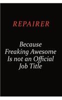 Repairer Because Freaking Awesome Is Not An Official Job Title
