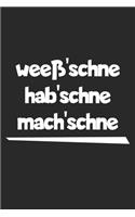 weeß'schne hab'schne mach'schne