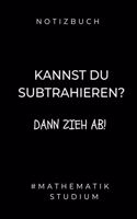 Notizbuch Kannst Du Subtrahieren? Dann Zieh Ab! #mathematik Studium