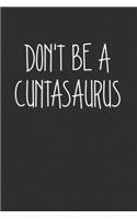 Dont Be A Cuntasaurus