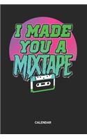 I Made You A Mixtape Calendar: Retro Back to the 80s Themed Weekly and Monthly Calendar Planner (6x9 inches) ideal as a vintage 1980s memory Calendar Journal. Perfect as a Guest C