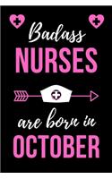 Badass Nurses Are Born In October: Birthday Gift for Nurses Nurse Practitioner Funny Gift Composition Book/Journal for Nurses RN's, LVN's, LPN's and Nursing Students Lined/Ruled Paper