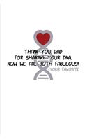 Thank You Dad For Sharing Your DNA. Now We Are Both Fabulous!! Your Favorite