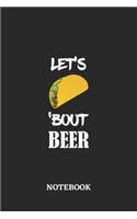 Notebook: Let's Taco 'Bout Beer - 6x9 inches - 110 graph paper, quad ruled, squared, grid paper pages - Greatest passionate hobby Journal - Gift, Present Idea