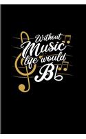 Without Music Life Would Bb: Funny Music Quotes 2020 Planner - Weekly & Monthly Pocket Calendar - 6x9 Softcover Organizer - For Songs & Musician Fans