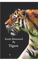Easily Distracted By Tigers: A Funny Lined Notebook To Write In For Notes / Lists / Important Dates / Thoughts / 6" x 9" 121 Pages With A Cute Scary Tiger On The Cover