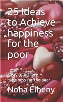 25 Ideas to Achieve happiness for the poor