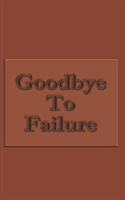 Goodbye To Failure - College Ruled Notebook For Determined, Self-Motivated People