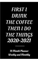 2020-2021, First I Drink Coffee Then I Do the Things planner