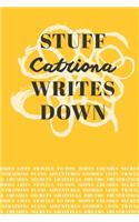 Stuff Catriona Writes Down: Personalized Journal / Notebook (6 x 9 inch) with 110 wide ruled pages inside [Mustard Yellow]