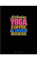If It Involves Yoga Coffee & Dogs Count Me In: Cornell Notes Notebook(2090 Cornell Notes Notebook)