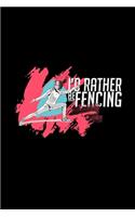 I'd rather be Fencing: 6x9 FENCING - dotgrid - dot grid paper - notebook - notes