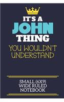 It's A John Thing You Wouldn't Understand Small (6x9) Wide Ruled Notebook