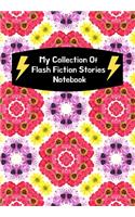 My Collection Of Flash Fiction Stories Notebook