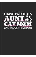 I Have Two Titles Aunt and Cat Mom And I Rock Them Both