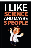 I Like Science And Maybe 3 People