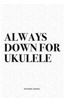 Always Down For Ukulele