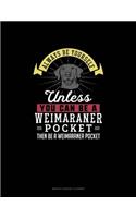 Always Be Yourself Unless You Can Be A Weimaraner Pocket Then Be A Weimaraner Pocket: Monthly Budget Planner