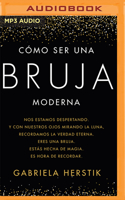 Cómo Ser Una Bruja Moderna (Narración En Castellano)