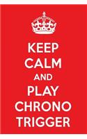 Keep Calm and Play Chrono Trigger: A Designer Chrono Trigger Journal