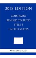 Colorado Revised Statutes - Title 3 - United States (2018 Edition)