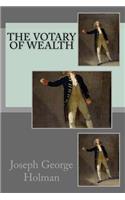 The votary of wealth