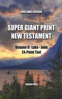 Super Giant Print New Testament, Volume II, Luke-John, 24-Point Text, KJV