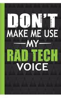 Don't Make Me Use My Rad Tech Voice: Gift for Radiology Tech, Clinical Notes and X-Ray Study Notebook or Journal.