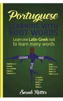 Portuguese: Learning With Root Words.: Learn one Latin-Greek root to learn many words. Boost your Portuguese vocabulary with Latin and Greek Roots!