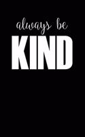 Always Be Kind: Blank Lined Journal Notebook, 120 Pages, Matte, Softcover, 6x9 Diary