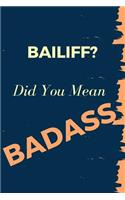 Bailiff? Did You Mean Badass: Blank Line Occupation Journal to Show Appreciation to That Colleague or Friend